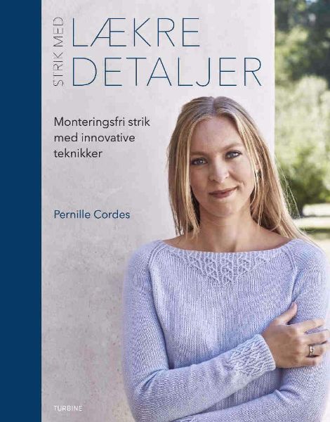 Strik med Lækre Detaljer af Pernille Cordes fra Forlaget turbine - Monteringsfri strik med innovative teknikker